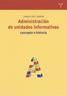 administracion de unidades informativas: concepto e historia-9788497040655