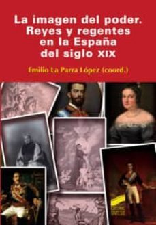 la imagen del poder: reyes y regentes en la españa del s. xix-9788497567855
