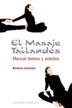 el masaje tailandes: manual teorico y practico-beatrice avraham-9788497772655