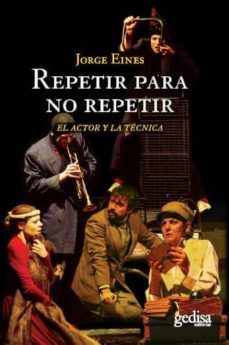 repetir para no repetir: el actor y la tecnica-jorge eines-9788497845755