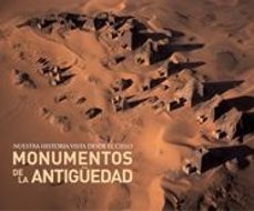 monumentos de la antiguedad: nuestra historia vista desde el cielo-henri siterlin-9788497851855