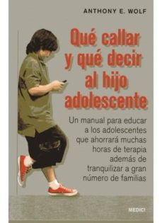 que callar y que decir al hijo adolescente.-anthony e. wolf-9788497991155