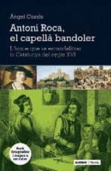 antoni roca, el capella bandoler-angel casals-9788498091755