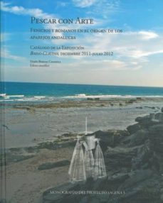 pescar con arte. fenicios romanos  en el origen de los aparejador es andaluces-dario bernal casasola-9788498283655