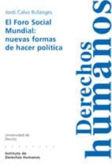 el foro social mundial: nuevas formas de hacer politica-jordi calvo rufanges-9788498301755