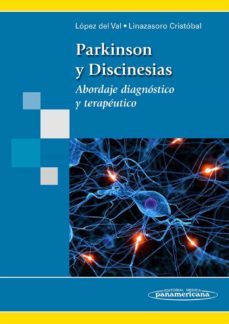 parkinson y discinesias: abordaje diagnostico y terapeutico-luis javier lopez del val-gurutz linazasoro cristobal-9788498354355
