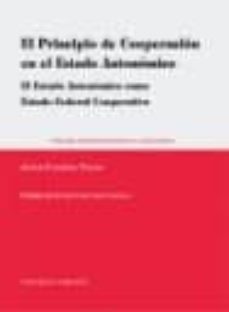 principio de cooperacion en el estado autonomico: el estado auton omico como estado federal cooperativo-9788498367355