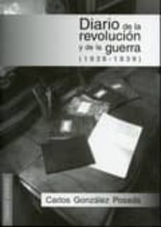 diario de la revolucion y de la guerra (1936-1939)-carlos gonzalez posada-9788498368055