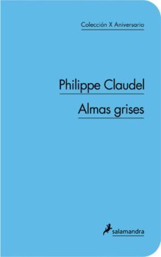 almas grises (col. 10º aniversario)-philippe claudel-9788498383355
