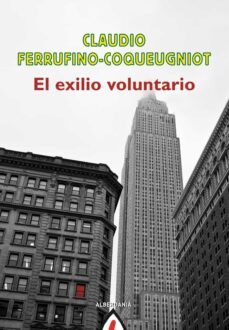 el exilio voluntario-claudio ferrufino coqueugniot-9788498682755