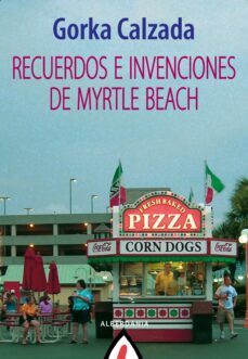 recuerdos e invenciones de myrtle beach-gorka calzada-9788498687255