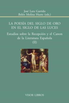 poesia del siglo de oro en el siglo de las luces: estudios sobre la recepcion y el canon de la literatura española ii-9788498951455