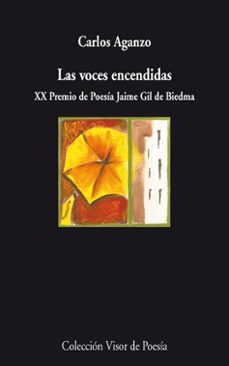 las voces encendidas (xx premio de poesia jaime gil de biedma)-carlos aganzo-9788498957655