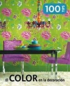 el color en la decoracion: 100 tips-9788499368955