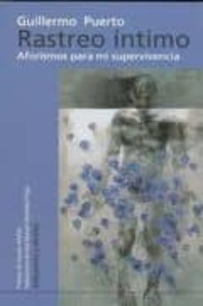rastreo intimo: aforismos para mi supervivencia-guillermo puerto-9788499402055