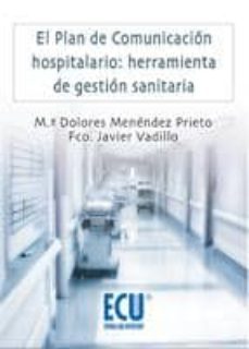 el plan de comunicacion hospitalario: herramienta de gestion sanitaria (ebook)-mª dolores menendez prieto-9788499480855
