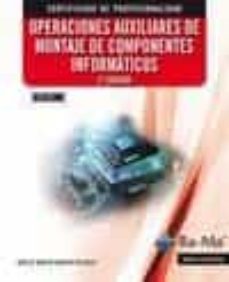 operaciones auxiliares de montaje de componentes informaticos. 2ª edicion mf1207_1-jose mª martin martin pozuelo-9788499645155