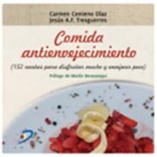comida antienvejecimiento: 152 recetas para disfrutar mucho y env ejecer poco-jesus a. fernandez tresguerres-c. centeno-9788499690155