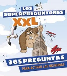 los superpreguntones xxl. 365 preguntas para activar las neuronas (2ª ed.)-9788499744155