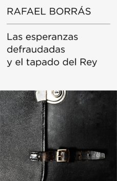 las esperanzas defraudadas y el tapado del rey (coleccion endebate) (ebook)-rafael borras betriu-9788499923055