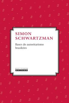 bases para autoritarismo brasileiro (ebook)-simon schwartzman-9788526817555