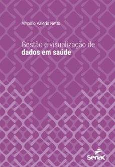 gestão e visualização de dados em saúde (ebook)-antonio valerio netto-9788539647255