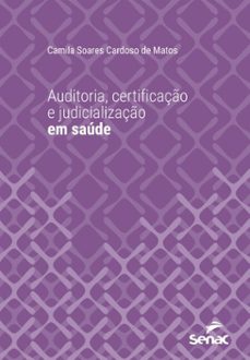 auditoria, certificaço e judicializaço em saude (ebook)-camila soares cardoso de matos-9788539658855