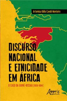 discurso nacional e etnicidade em áfrica: o caso da guiné-bissau (1959-1994) (ebook)-artemisa odila cande monteiro-9788547338855
