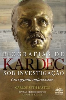 biografias de kardec sob investigaço (ebook)-carlos seth bastos-9788564907355