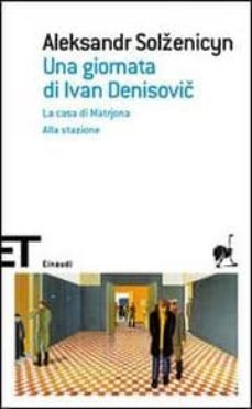 una giornata di ivan denisovicla casa di matrjonaalla stazione.-aleksandr solzhenitsyn-9788806177355