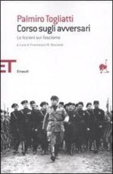 corso sugli avversari. lezioni sul fascismo tenute a mosca nel 19 35-palmiro togliatti-9788806200855