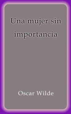 una mujer sin importancia (ebook)-oscar wilde-oscar wilde-9788826030555