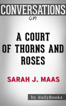 a court of thorns and roses: a novel by sarah j. maas| conversation starters (ebook)-9788826448855