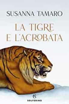 la tigre e l acrobata-susanna tamaro-9788828207955