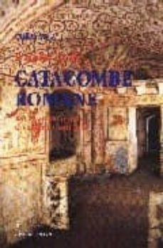 guida delle catacombe romane: dai tituli all ipogeo di via dino c ompagni-carlos pavia-9788849200355