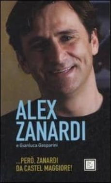 pero zanardi da castelmaggiore!-alex zanardi-gianluca gasparini-9788860731555
