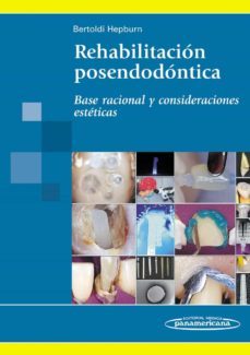 rehabilitacion posendodontica. base racional y consideraciones esteticas.- bertoldi hepburn-9789500602655