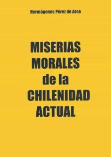 miserias morales de la chilenidad actual (ebook)-hermogenes perez de arce-9789567855155