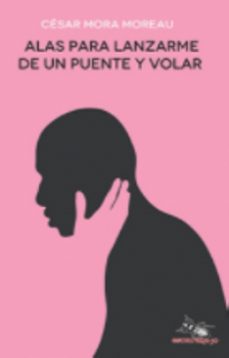 alas para lanzarme de un puente y volar (ebook)-césar mora moreau-9789585303355