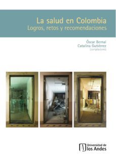la salud en colombia. logros, retos y recomendaciones (ebook)-oscar bernal-catalina gutierrez-9789586957755