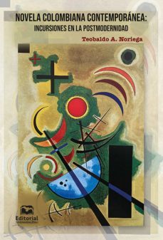 novela colombiana contemporánea. incursiones en la postmodernidad (ebook)-teobaldo a. noriega-9789587464955