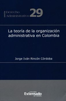 teoria de la organizacion administrativa en colombia (ebook)-jorge ivan rincon cordoba-9789587729955