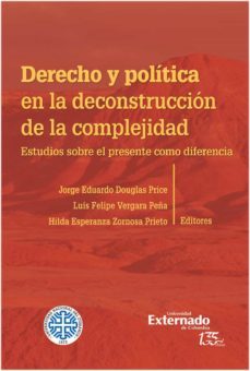 derecho y politica en la deconstruccion de la complejidad (ebook)-jorge eduardo douglas price-luis felipe vergara-hilda esperanza zornosa prieto-9789587905755