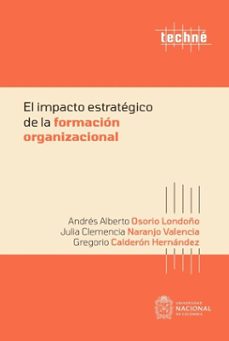 el impacto estrategico de la formacion organizacional (ebook)-andrés alberto osorio londoño-julia clemencia naranjo valencia-gregorio calderón hernández-9789587948455