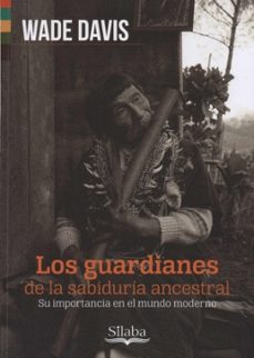 los guardianes de la sabiduria ancestral-wade davis-9789588794655