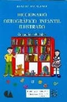diccionario ortografico infantil ilustrado. ortografia inolvidabl e-beatriz escalante-9789700715155