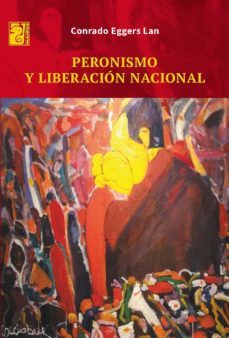 peronismo y liberacion nacional (ebook)-conrado eggers lan-9789873615955