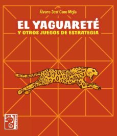 el yaguarete y otros juegos de estrategia (ebook)-alvaro jose cano mejia-9789874490155