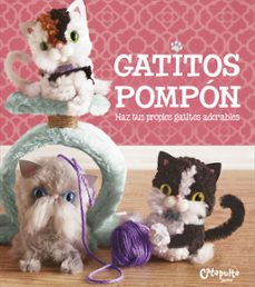 gatitos pompon haz tus propios gatitos adorables-9789876375955