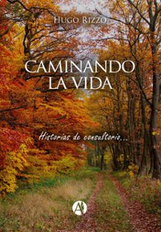 caminando la vida (ebook)-hugo rizzo-9789877118155